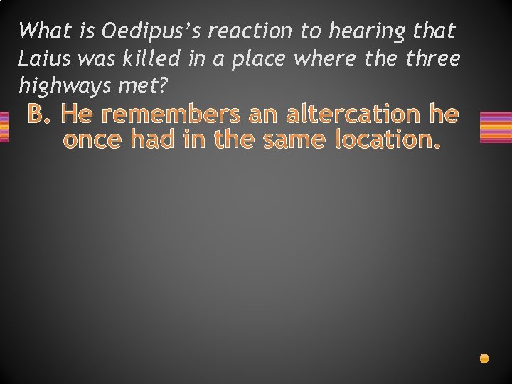 What is Oedipus’s reaction to hearing that Laius was killed in a place where What is Oedipus’s reaction to hearing that Laius was killed in a place where