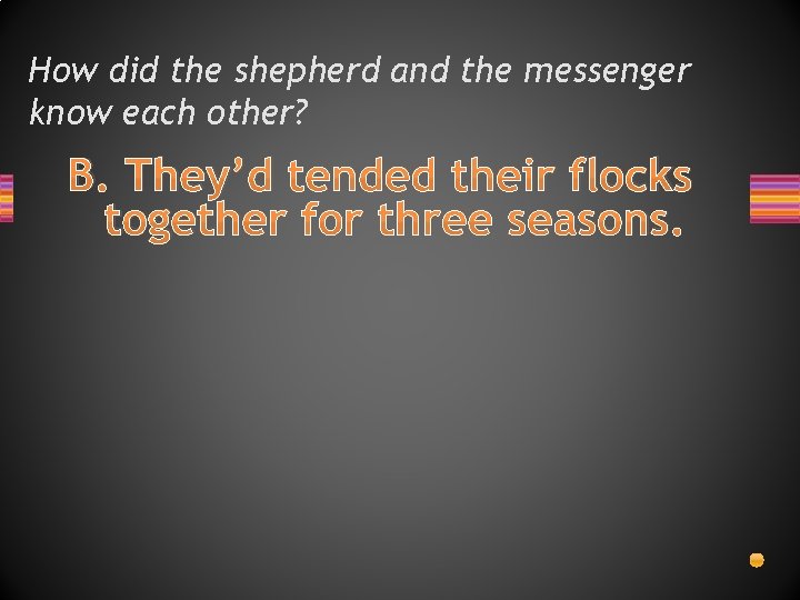 How did the shepherd and the messenger know each other? B. They’d tended their How did the shepherd and the messenger know each other? B. They’d tended their