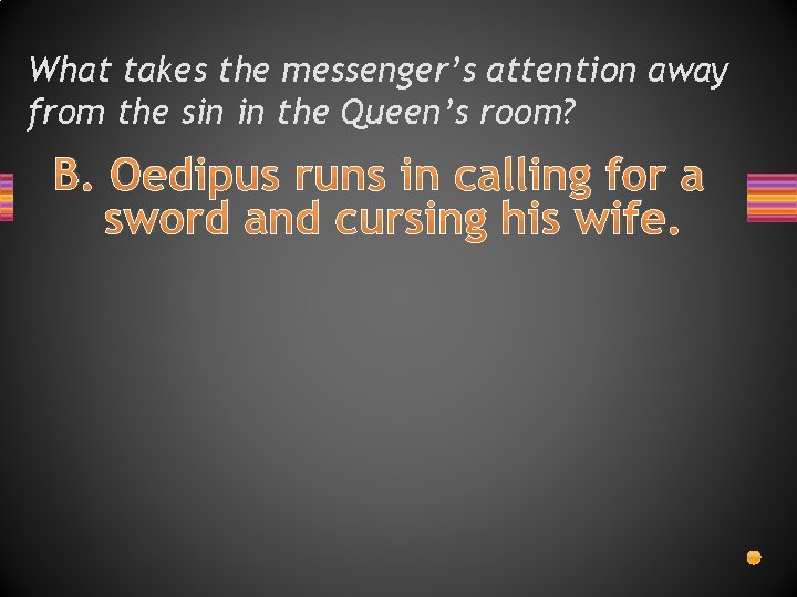 What takes the messenger’s attention away from the sin in the Queen’s room? B. What takes the messenger’s attention away from the sin in the Queen’s room? B.