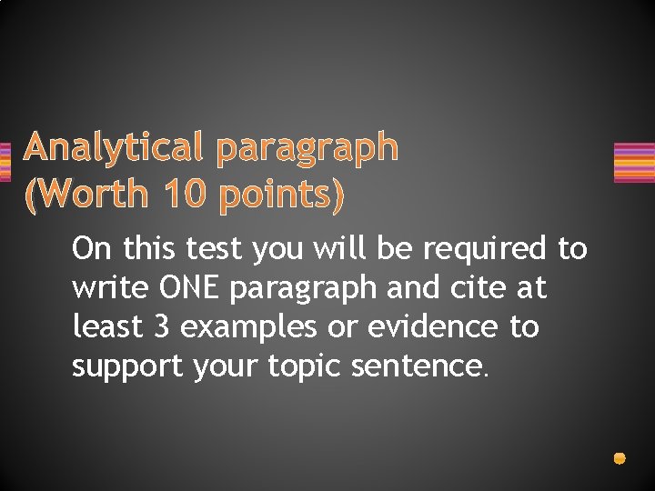 Analytical paragraph (Worth 10 points) On this test you will be required to write Analytical paragraph (Worth 10 points) On this test you will be required to write