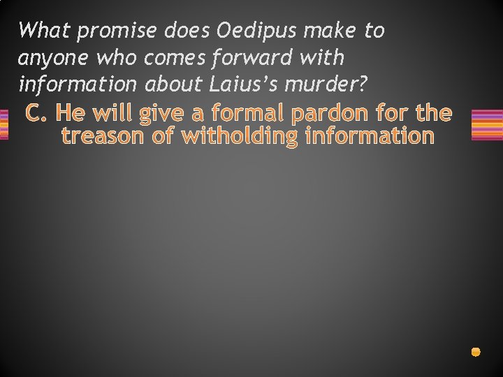 What promise does Oedipus make to anyone who comes forward with information about Laius’s What promise does Oedipus make to anyone who comes forward with information about Laius’s