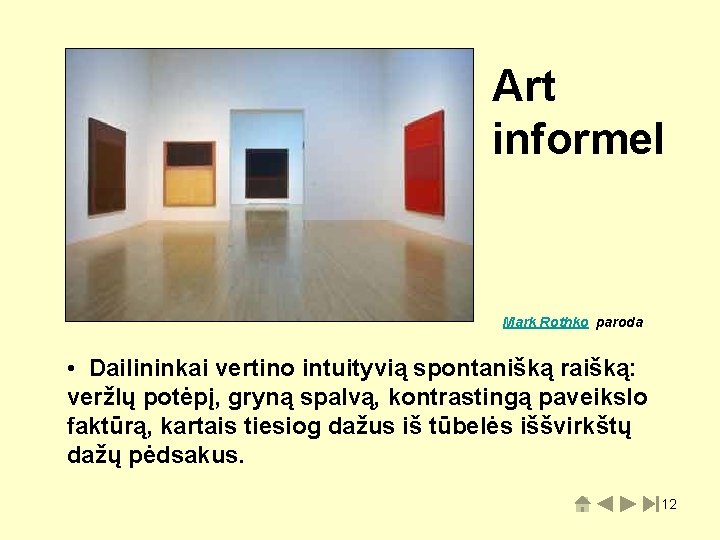 Art informel Mark Rothko paroda • Dailininkai vertino intuityvią spontanišką raišką: veržlų potėpį, gryną