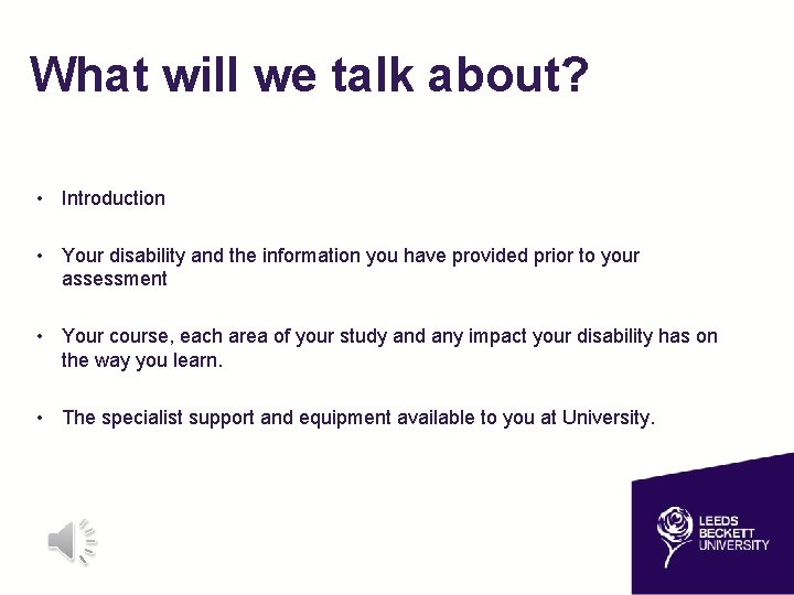 What will we talk about? • Introduction • Your disability and the information you