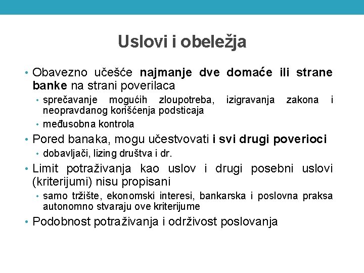 Uslovi i obeležja • Obavezno učešće najmanje dve domaće ili strane banke na strani