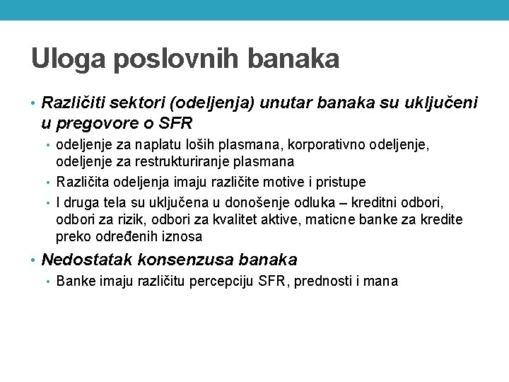 Uloga poslovnih banaka • Različiti sektori (odeljenja) unutar banaka su uključeni u pregovore o