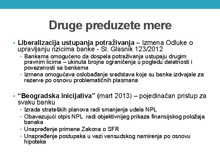 Druge preduzete mere • Liberalizacija ustupanja potraživanja – Izmena Odluke o upravljanju rizicima banke