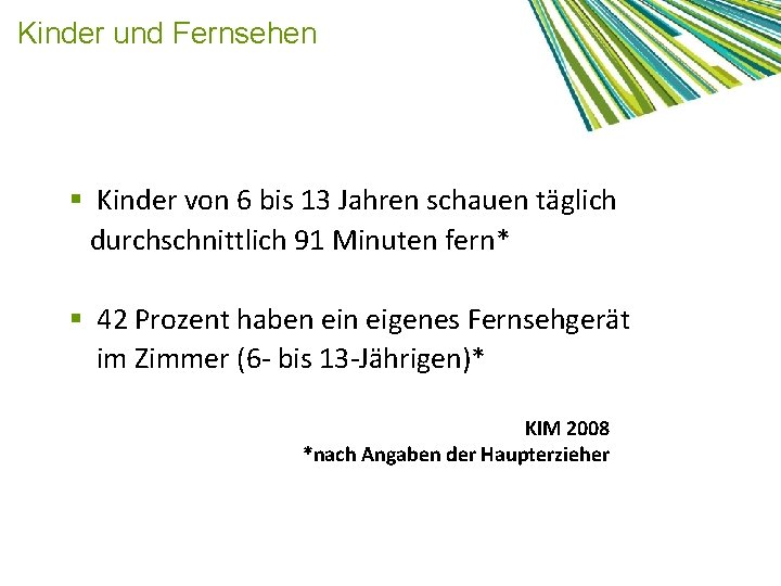 Kinder und Fernsehen § Kinder von 6 bis 13 Jahren schauen täglich durchschnittlich 91