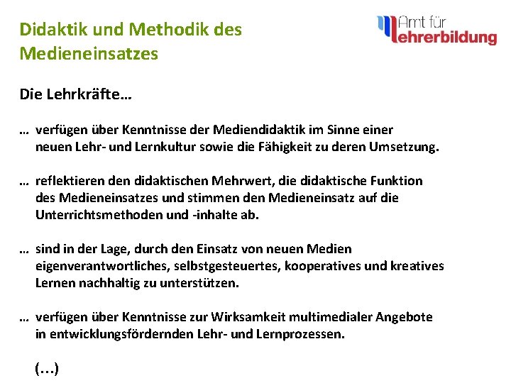 Didaktik und Methodik des Medieneinsatzes Die Lehrkräfte… … verfügen über Kenntnisse der Mediendidaktik im