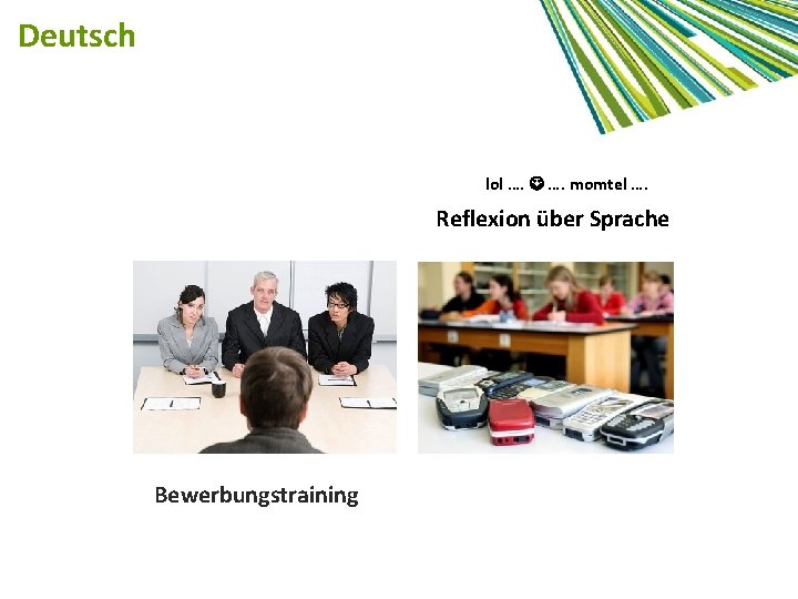 Deutsch lol …. momtel …. Reflexion über Sprache Bewerbungstraining 