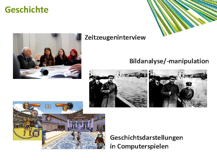 Geschichte Zeitzeugeninterview Bildanalyse/-manipulation Geschichtsdarstellungen in Computerspielen 