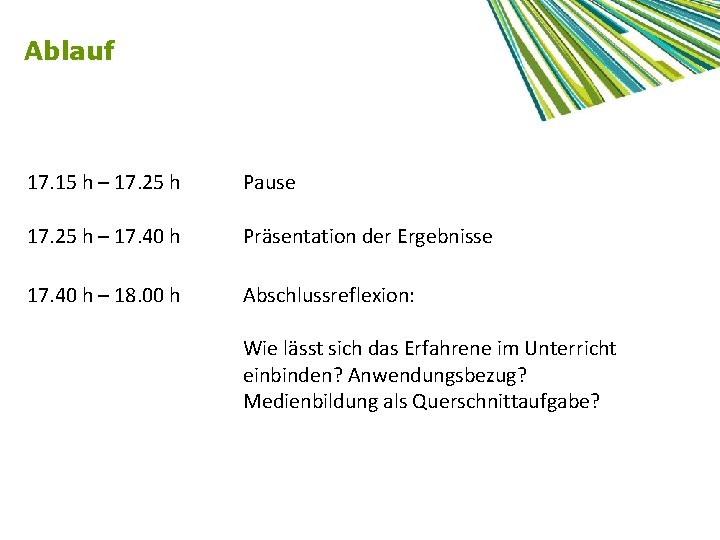 Ablauf 17. 15 h – 17. 25 h Pause 17. 25 h – 17.