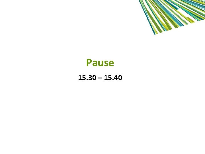 Pause 15. 30 – 15. 40 