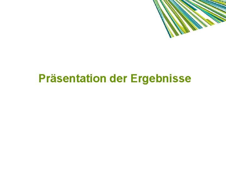 Präsentation der Ergebnisse 