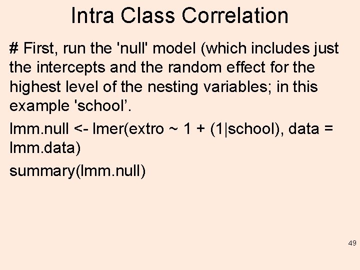 Intra Class Correlation # First, run the 'null' model (which includes just the intercepts