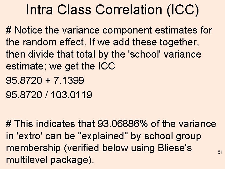 Intra Class Correlation (ICC) # Notice the variance component estimates for the random effect.
