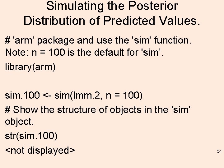 Simulating the Posterior Distribution of Predicted Values. # 'arm' package and use the 'sim'