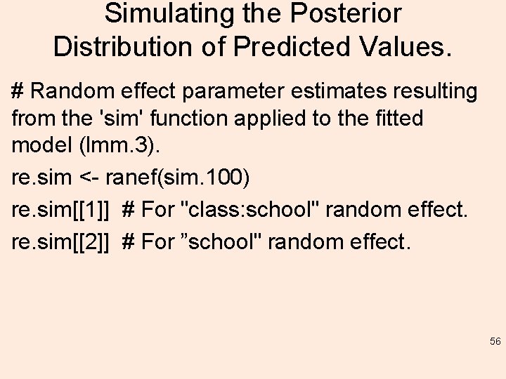 Simulating the Posterior Distribution of Predicted Values. # Random effect parameter estimates resulting from