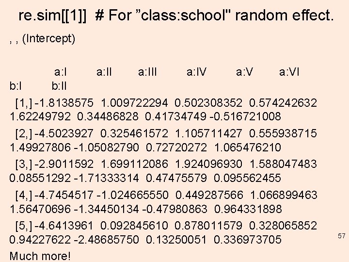 re. sim[[1]] # For ”class: school" random effect. , , (Intercept) a: III a: