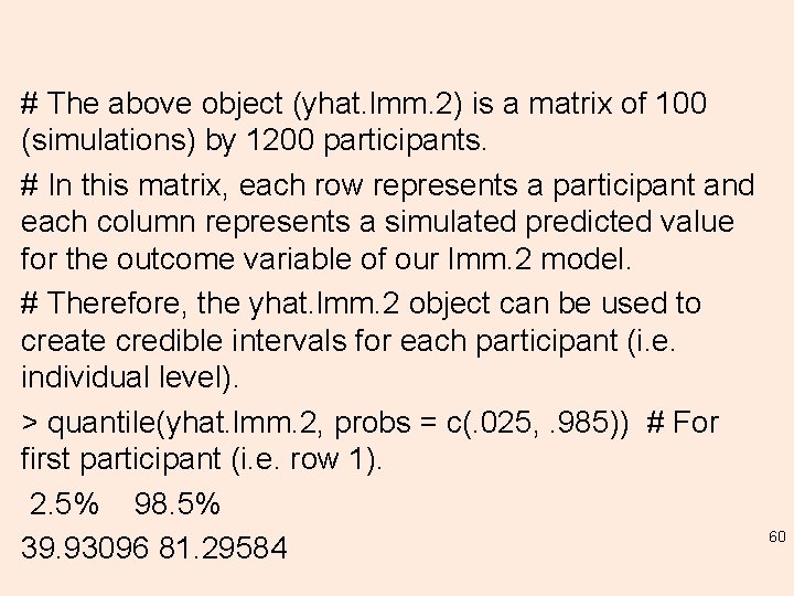 # The above object (yhat. lmm. 2) is a matrix of 100 (simulations) by