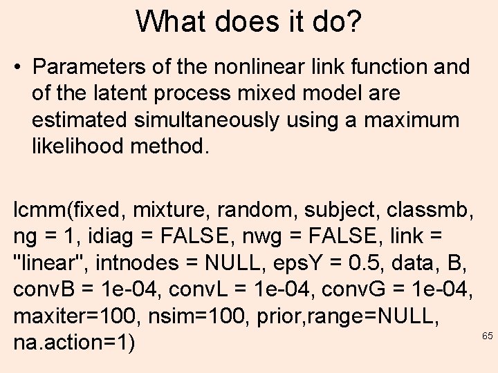 What does it do? • Parameters of the nonlinear link function and of the
