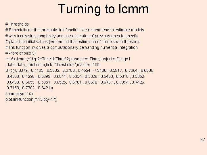 Turning to lcmm # Thresholds # Especially for the threshold link function, we recommend