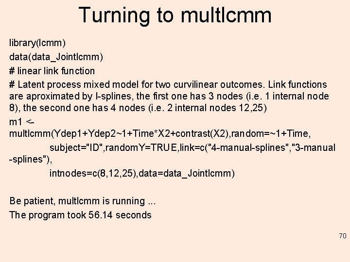Turning to multlcmm library(lcmm) data(data_Jointlcmm) # linear link function # Latent process mixed model