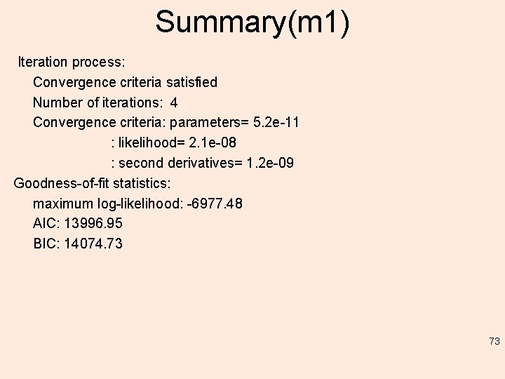 Summary(m 1) Iteration process: Convergence criteria satisfied Number of iterations: 4 Convergence criteria: parameters=