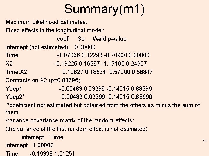 Summary(m 1) Maximum Likelihood Estimates: Fixed effects in the longitudinal model: coef Se Wald