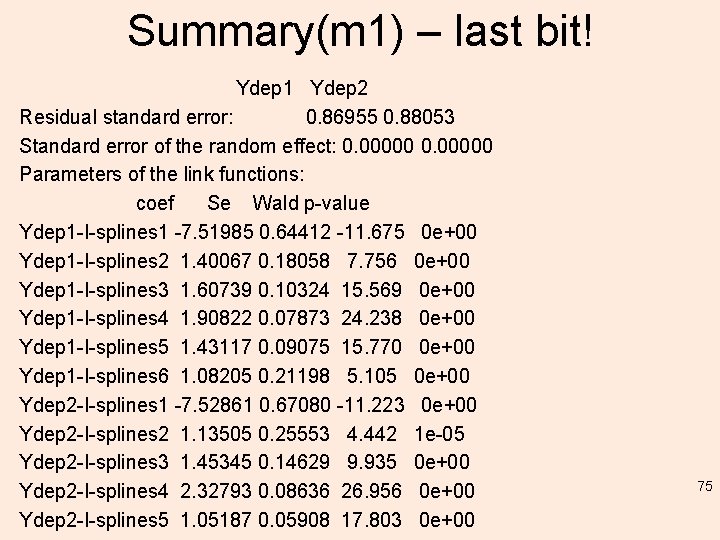 Summary(m 1) – last bit! Ydep 1 Ydep 2 Residual standard error: 0. 86955