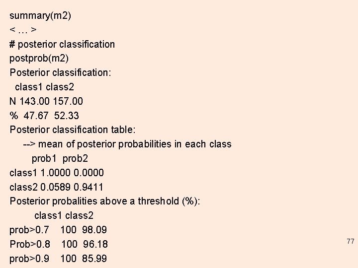 summary(m 2) < … > # posterior classification postprob(m 2) Posterior classification: class 1