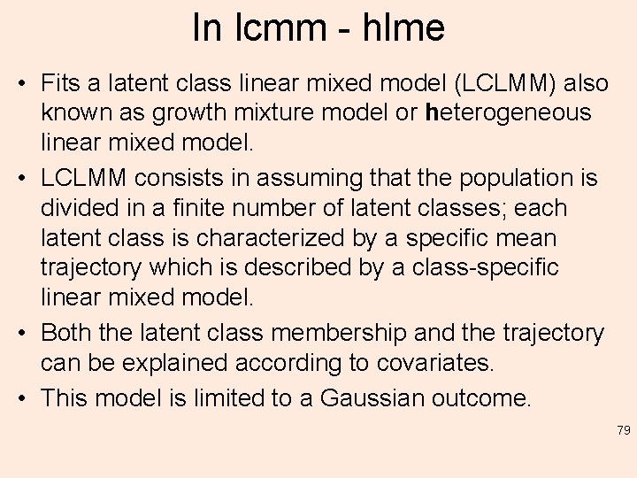 In lcmm - hlme • Fits a latent class linear mixed model (LCLMM) also