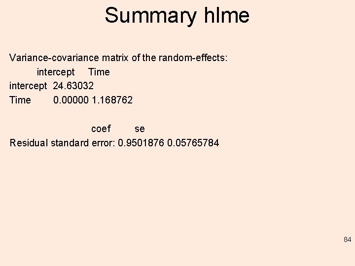 Summary hlme Variance-covariance matrix of the random-effects: intercept Time intercept 24. 63032 Time 0.