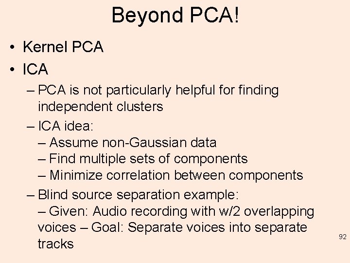 Beyond PCA! • Kernel PCA • ICA – PCA is not particularly helpful for