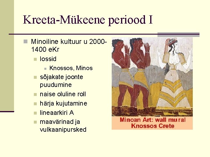 Kreeta-Mükeene periood I Minoiline kultuur u 2000 - 1400 e. Kr lossid Knossos, Minos