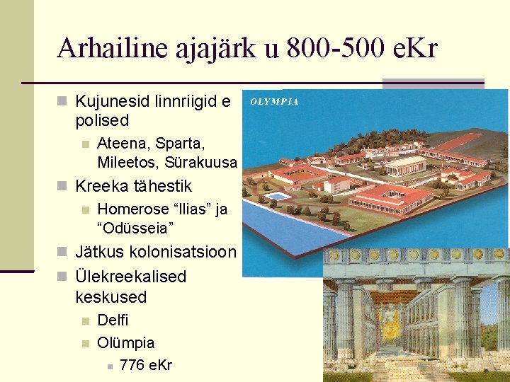 Arhailine ajajärk u 800 -500 e. Kr Kujunesid linnriigid e polised Ateena, Sparta, Mileetos,