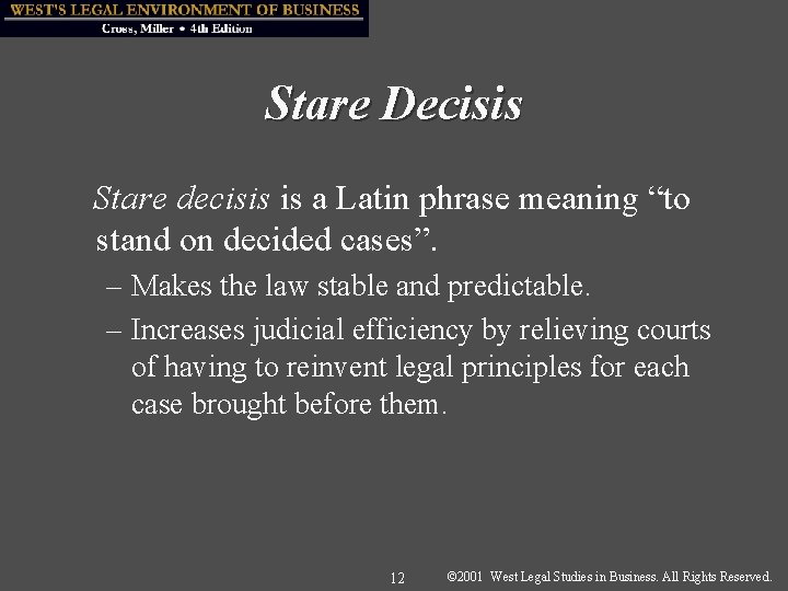 Stare Decisis Stare decisis is a Latin phrase meaning “to stand on decided cases”.