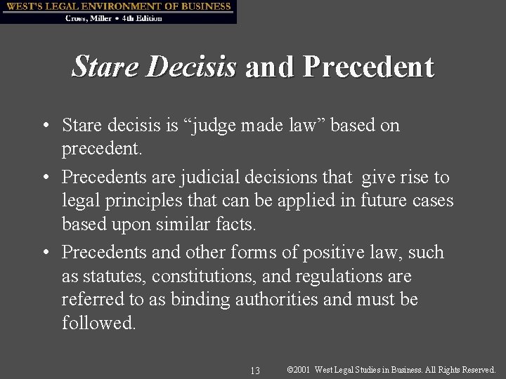 Stare Decisis and Precedent • Stare decisis is “judge made law” based on precedent.