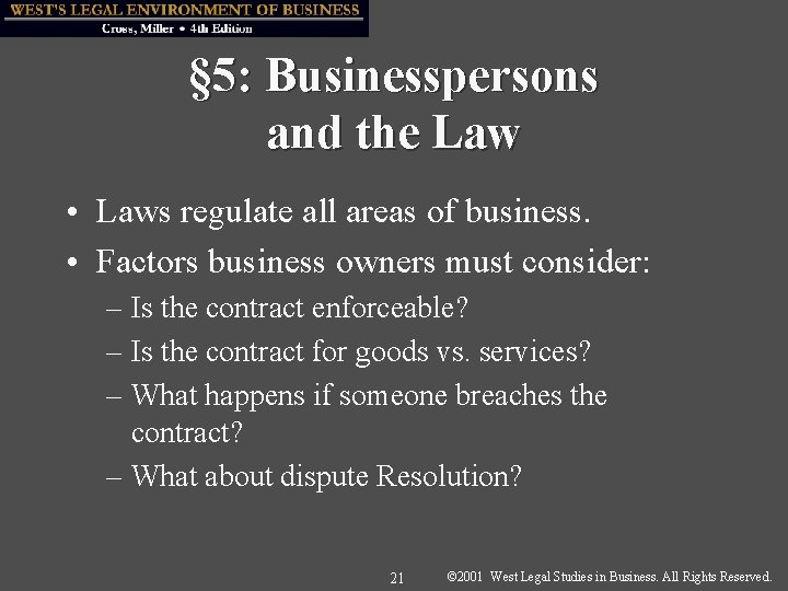 § 5: Businesspersons and the Law • Laws regulate all areas of business. •