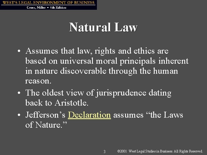 Natural Law • Assumes that law, rights and ethics are based on universal moral