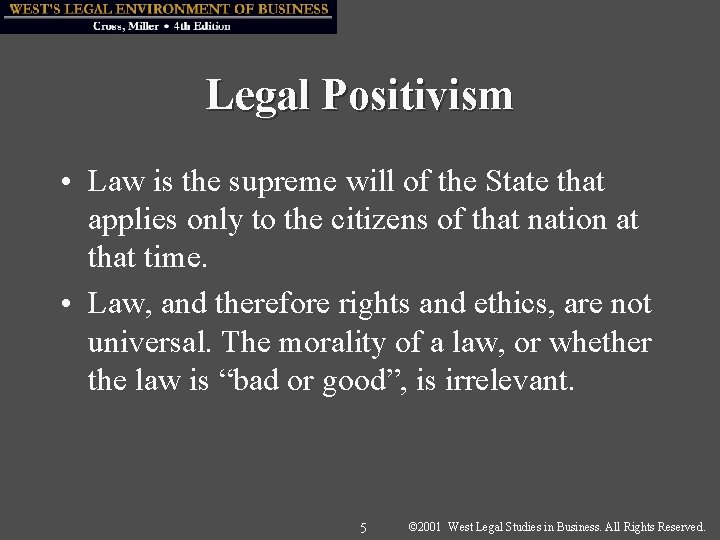 Legal Positivism • Law is the supreme will of the State that applies only