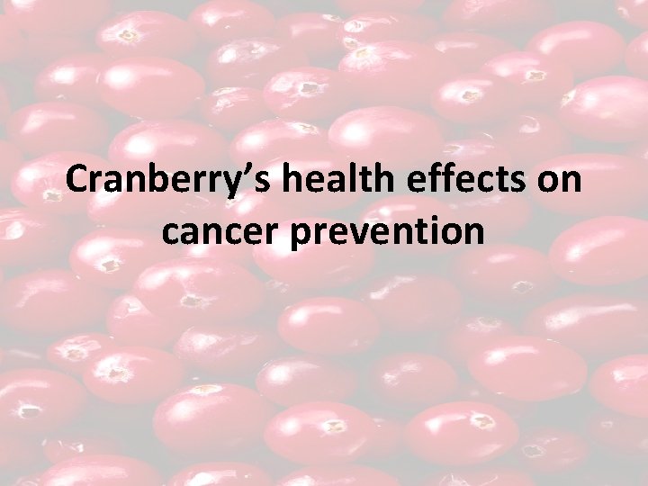 Cranberry’s health effects on cancer prevention 
