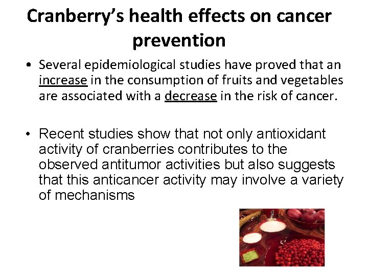 Cranberry’s health effects on cancer prevention • Several epidemiological studies have proved that an