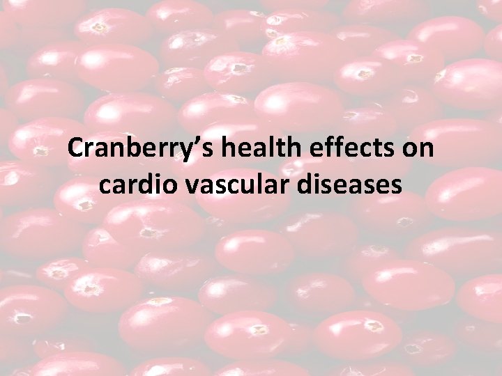 Cranberry’s health effects on cardio vascular diseases 