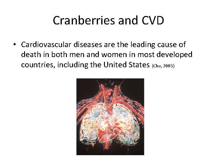 Cranberries and CVD • Cardiovascular diseases are the leading cause of death in both