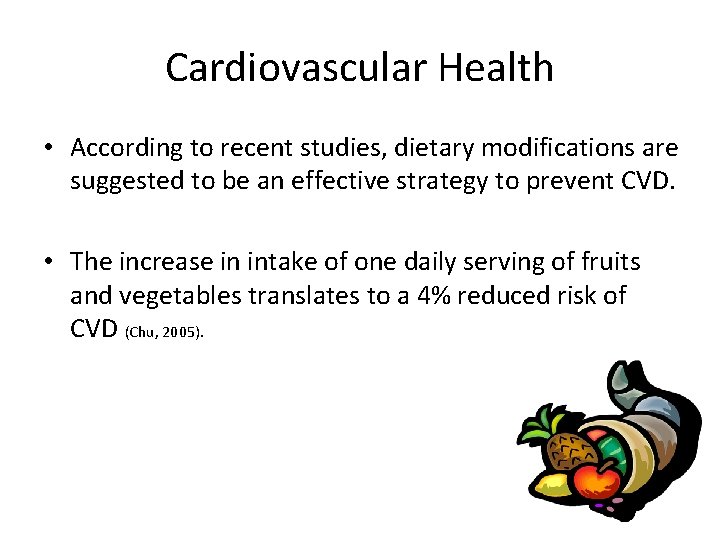 Cardiovascular Health • According to recent studies, dietary modifications are suggested to be an
