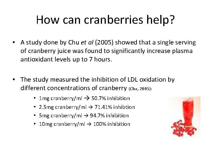 How can cranberries help? • A study done by Chu et al (2005) showed