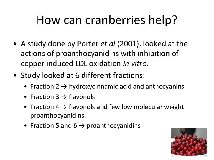 How can cranberries help? • A study done by Porter et al (2001), looked