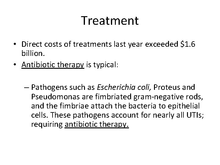 Treatment • Direct costs of treatments last year exceeded $1. 6 billion. • Antibiotic