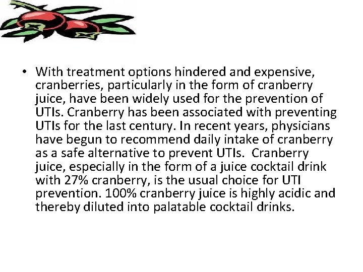  • With treatment options hindered and expensive, cranberries, particularly in the form of