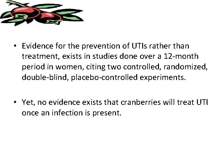  • Evidence for the prevention of UTIs rather than treatment, exists in studies